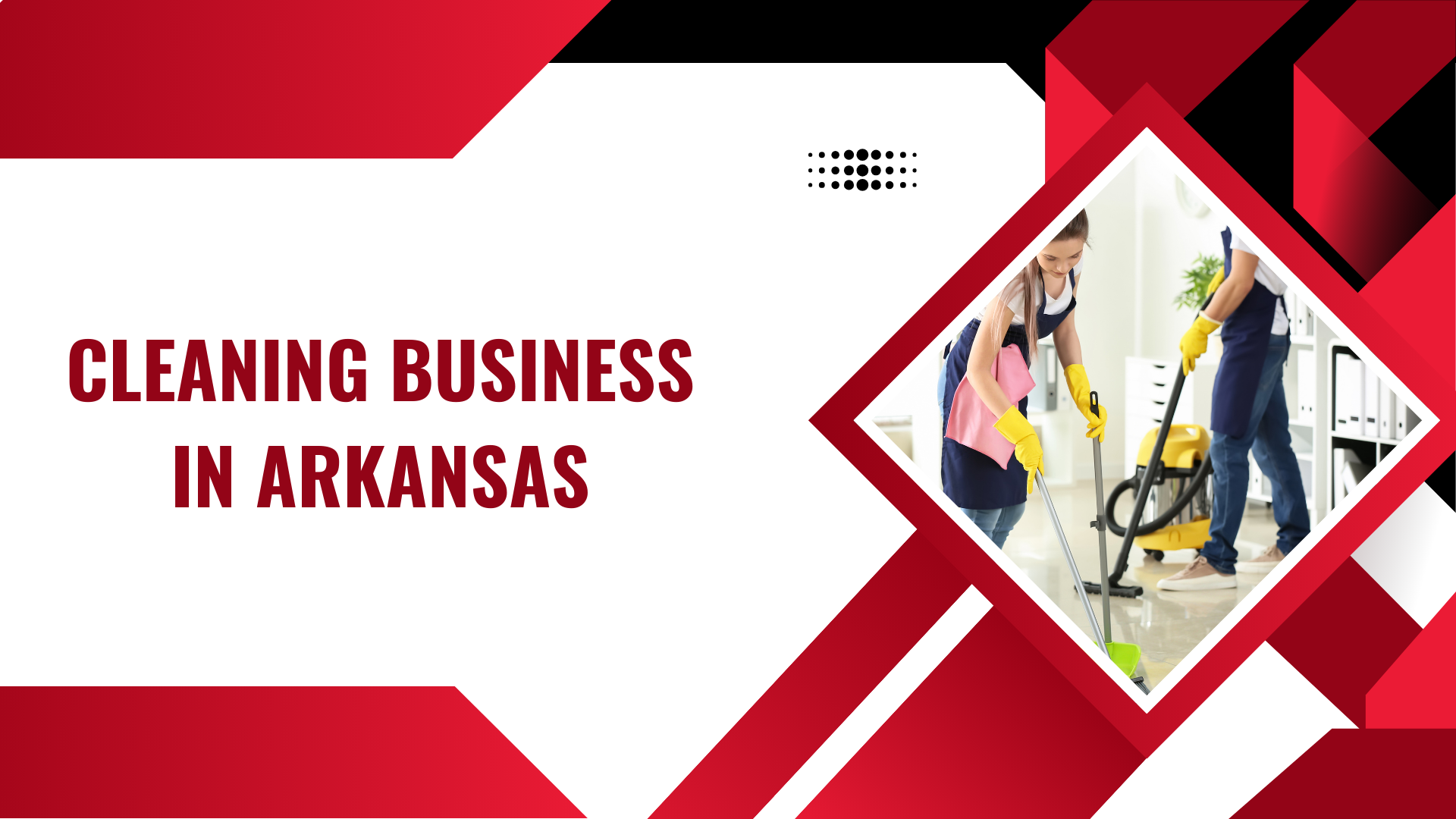 How to Start a Cleaning Business in Arkansas