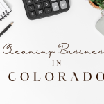 How to Start a Cleaning Business in Colorado