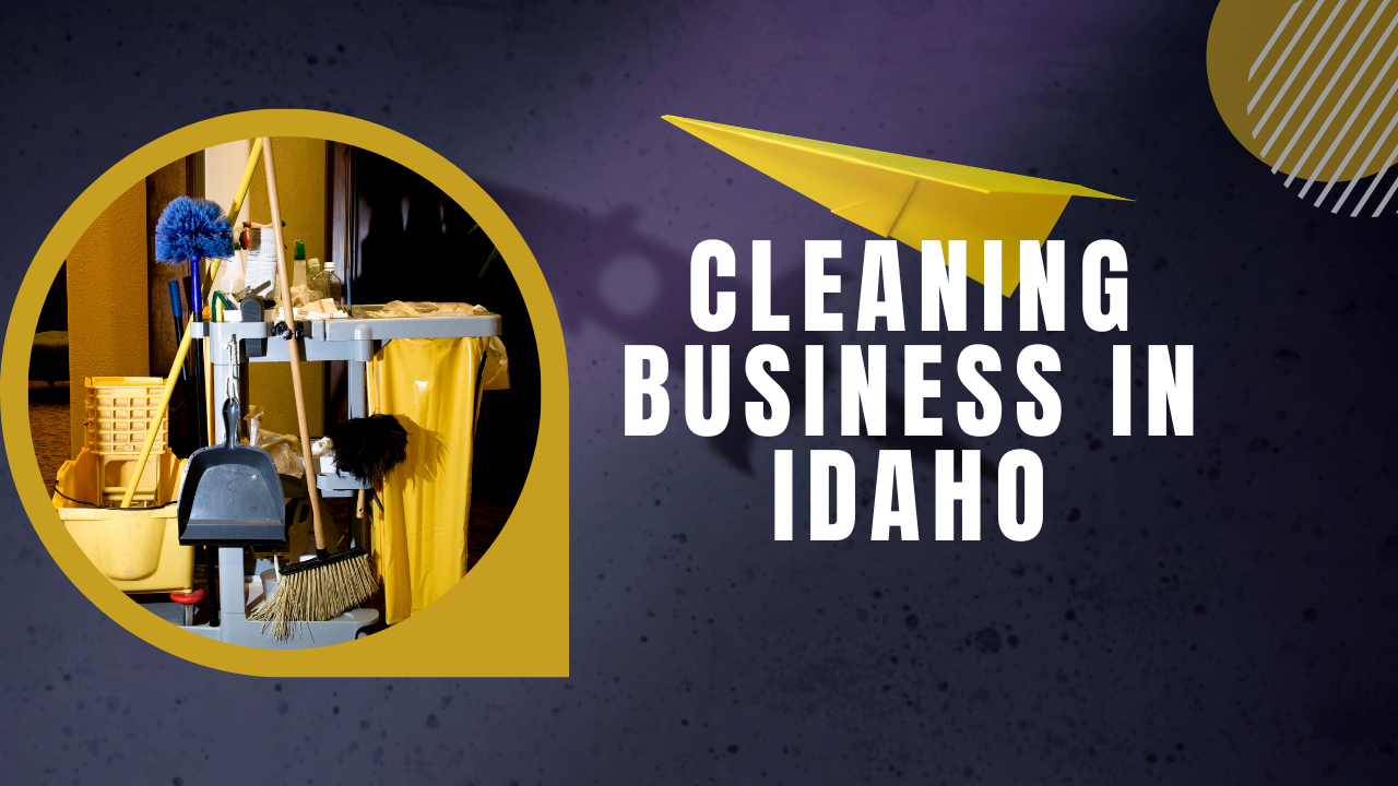 How to Start a Cleaning Business in Idaho