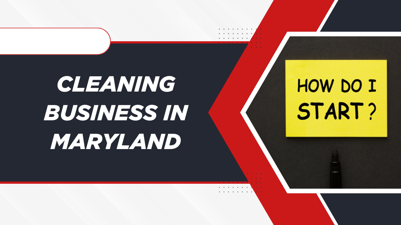 How to Start a Cleaning Business in Maryland