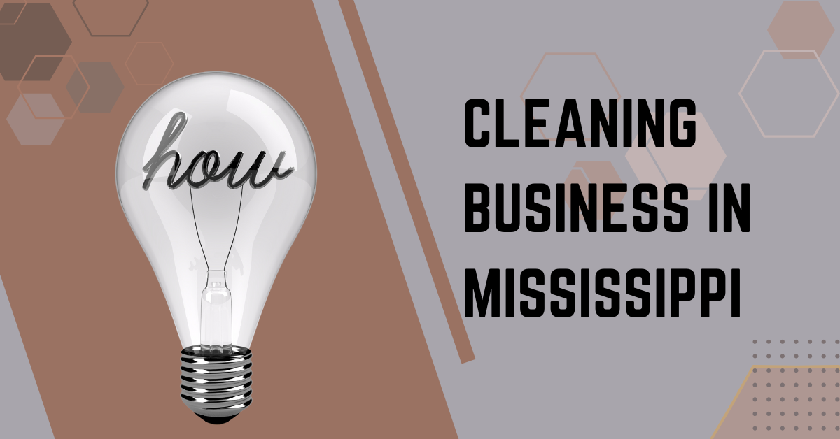 How to Start a Cleaning Business in Mississippi