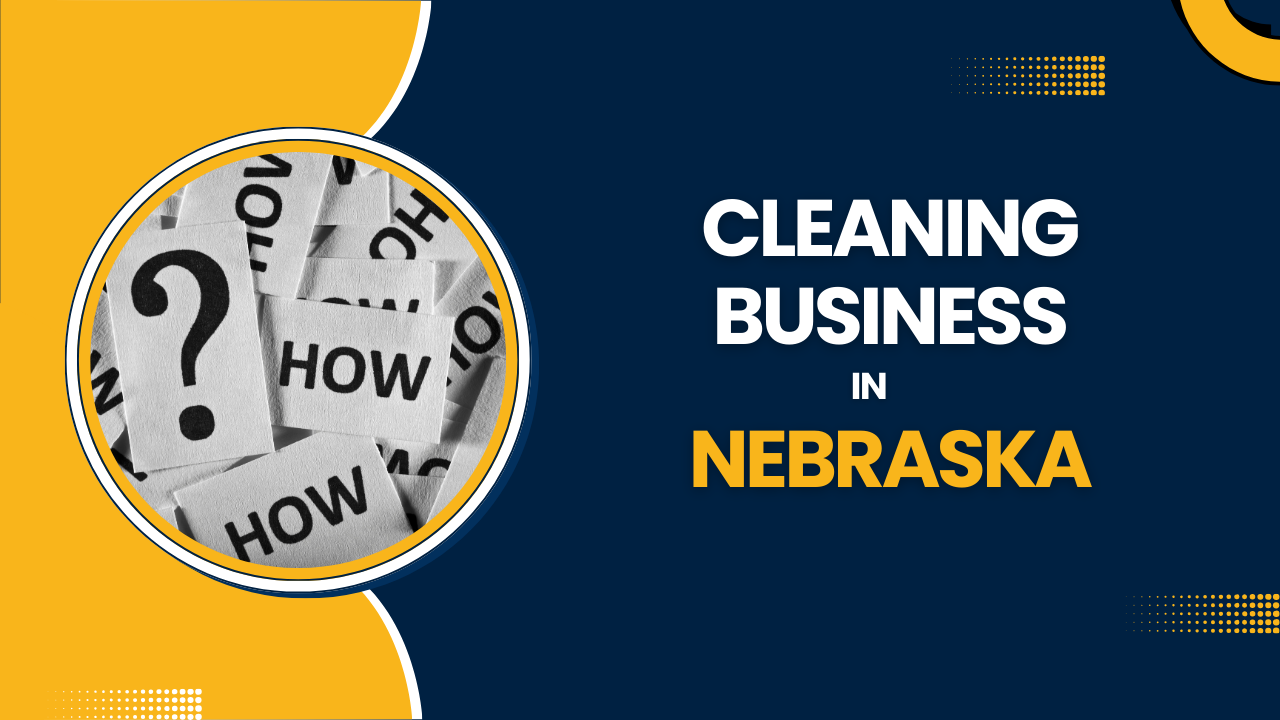 How to Start a Cleaning Business in Nebraska