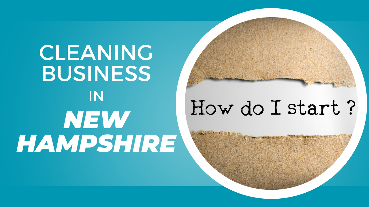 How to Start a Cleaning Business in New Hampshire