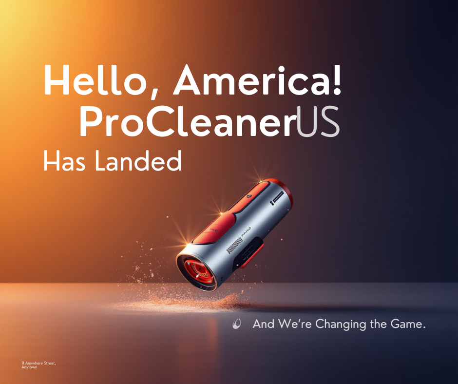 Hello, America! ProCleanerUS Has Landed (And We’re Changing the Game)
